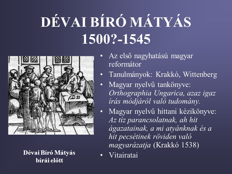 DÉVAI BÍRÓ MÁTYÁS Az első nagyhatású magyar reformátor