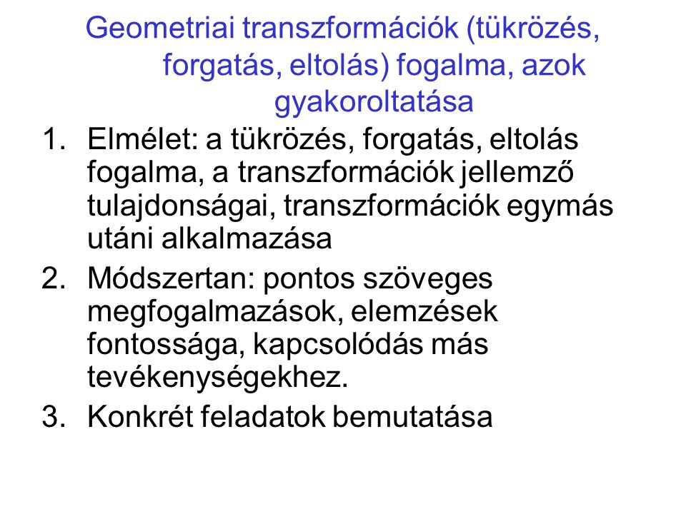 Geometriai transzformációk (tükrözés, forgatás, eltolás) fogalma, azok gyakoroltatása