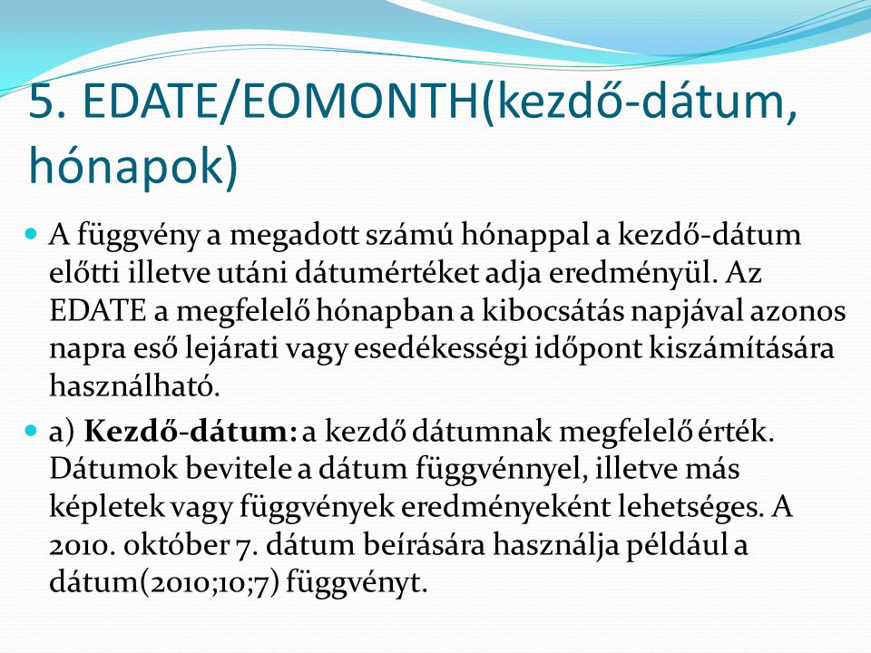 5. EDATE/EOMONTH(kezdő-dátum, hónapok)
