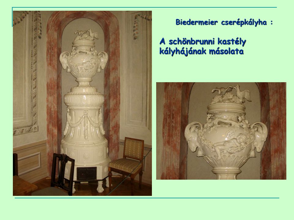 Biedermeier cserépkályha : A schönbrunni kastély kályhájának másolata