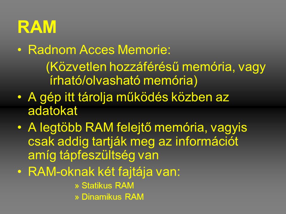 RAM Radnom Acces Memorie: