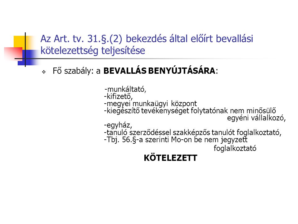 Az Art. tv. 31.§.(2) bekezdés által előírt bevallási kötelezettség teljesítése