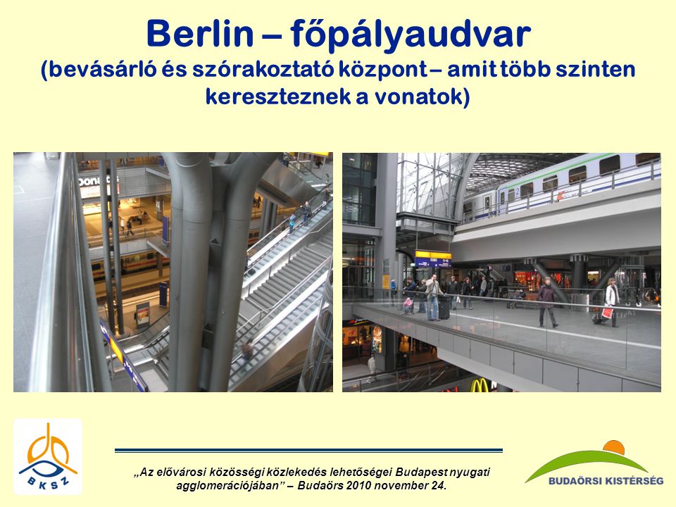 Berlin – főpályaudvar (bevásárló és szórakoztató központ – amit több szinten kereszteznek a vonatok)