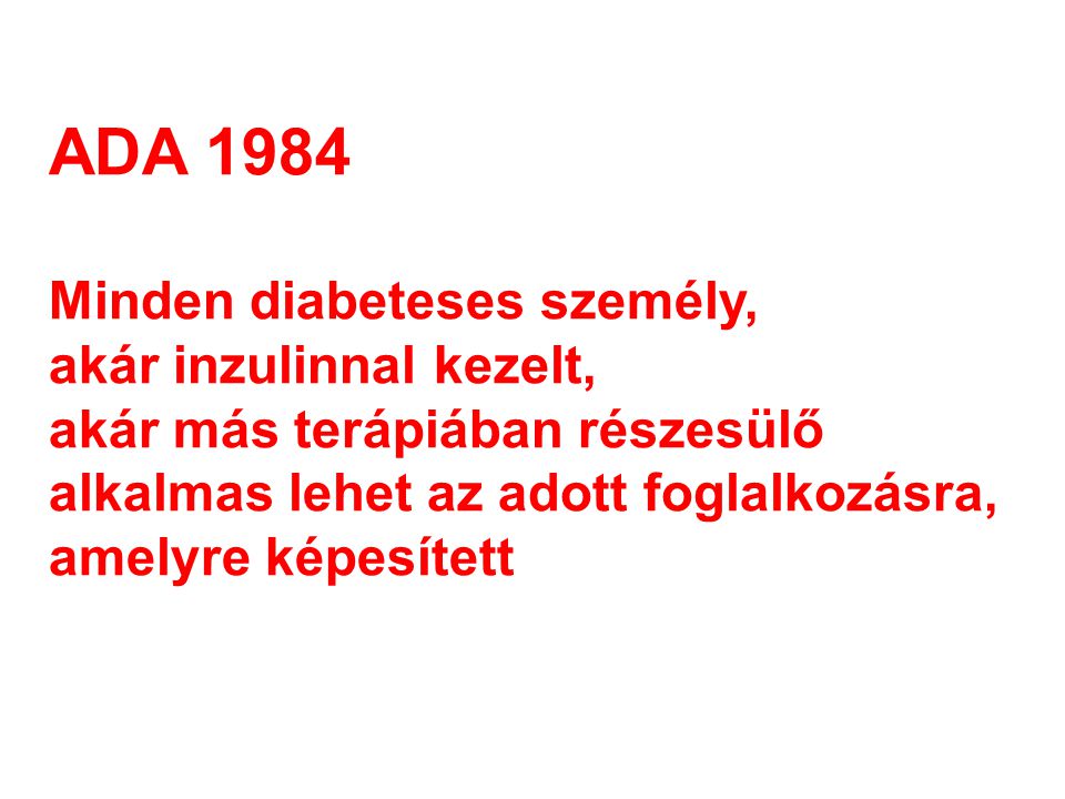 ADA 1984 Minden diabeteses személy, akár inzulinnal kezelt,