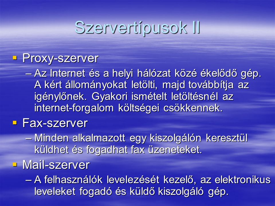 Szervertípusok II Proxy-szerver Fax-szerver Mail-szerver