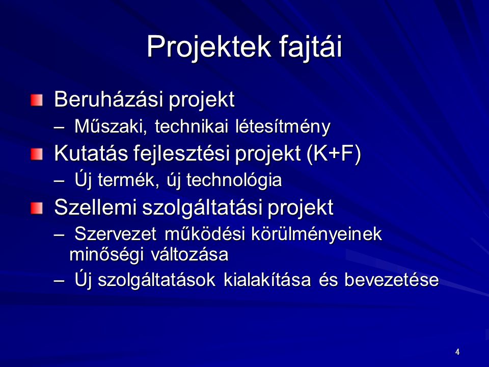Projektek fajtái Beruházási projekt Kutatás fejlesztési projekt (K+F)