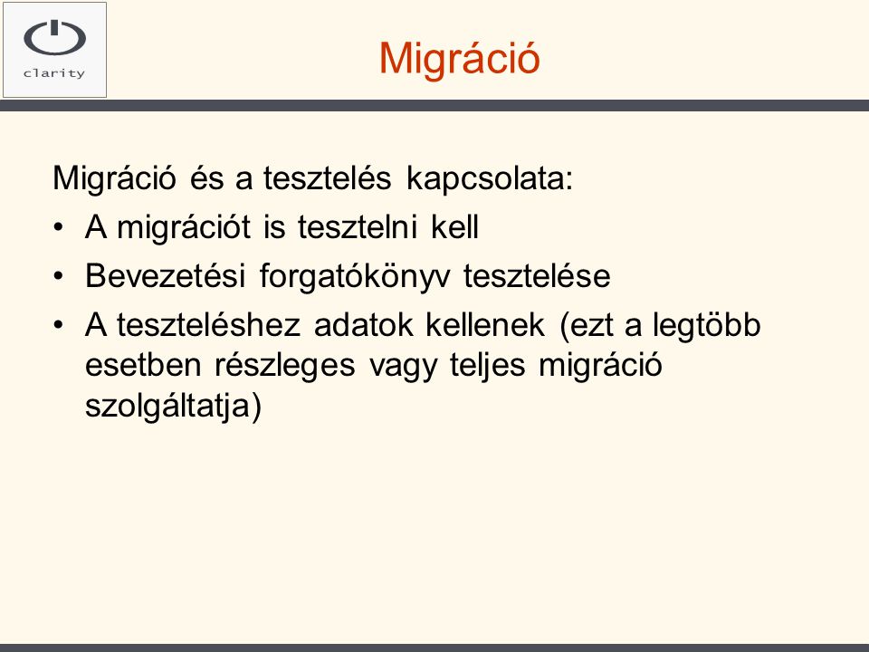 Migráció Migráció és a tesztelés kapcsolata: