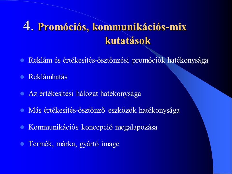 4. Promóciós, kommunikációs-mix kutatások