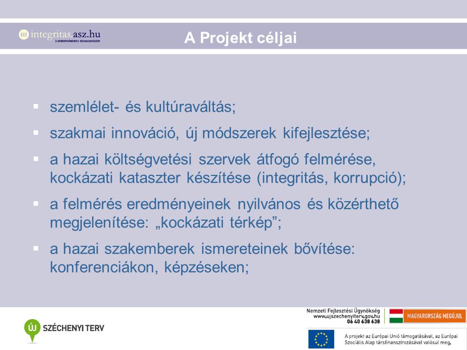 A Projekt céljai szemlélet- és kultúraváltás; szakmai innováció, új módszerek kifejlesztése;