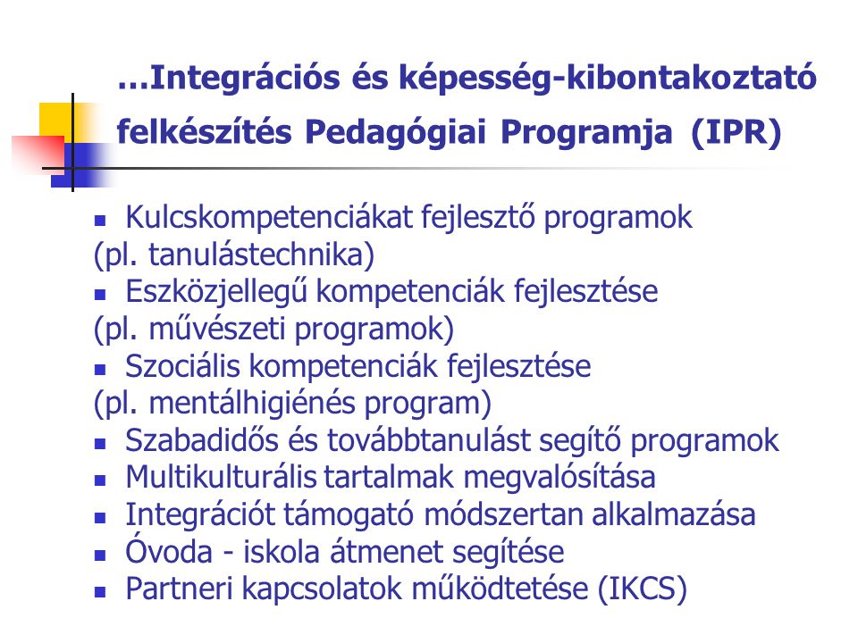 …Integrációs és képesség-kibontakoztató felkészítés Pedagógiai Programja (IPR)