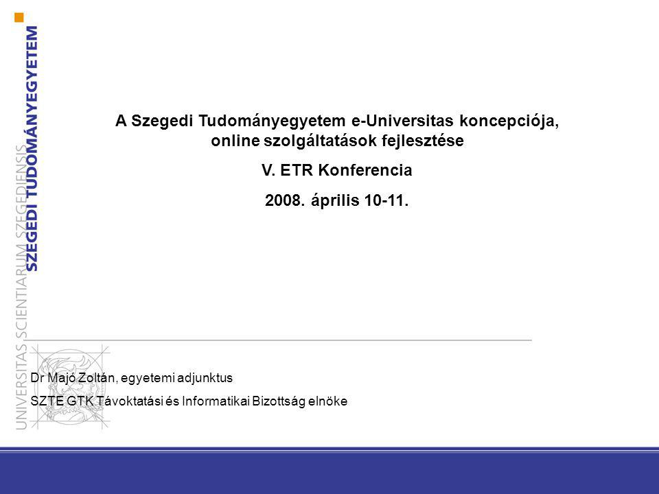 A Szegedi Tudományegyetem e-Universitas koncepciója, online szolgáltatások fejlesztése