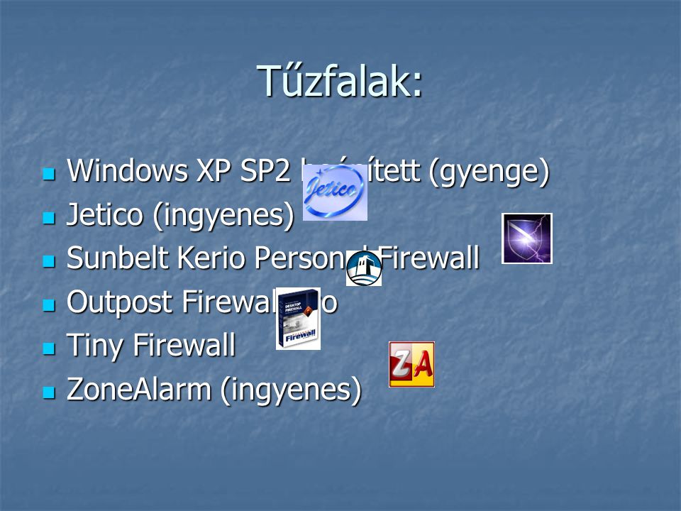 Tűzfalak: Windows XP SP2 beépített (gyenge) Jetico (ingyenes)