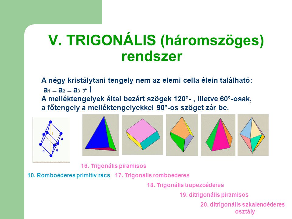 V. TRIGONÁLIS (háromszöges) rendszer