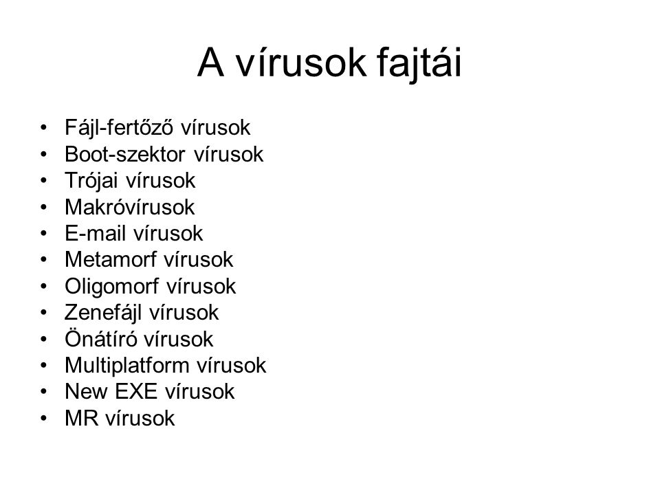 A vírusok fajtái Fájl-fertőző vírusok Boot-szektor vírusok