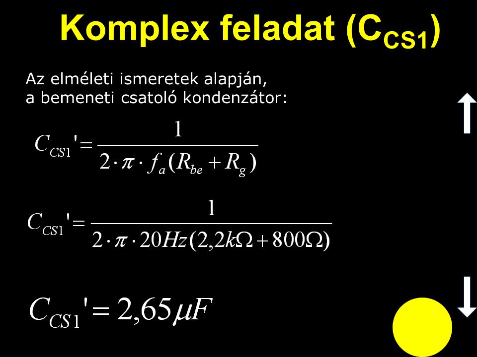 Komplex feladat (CCS1) Az elméleti ismeretek alapján, a bemeneti csatoló kondenzátor: