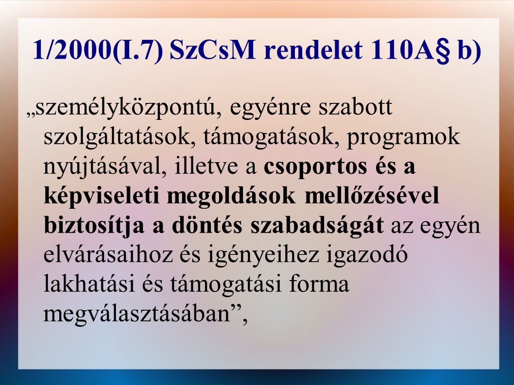 1/2000(I.7) SzCsM rendelet 110A§ b)