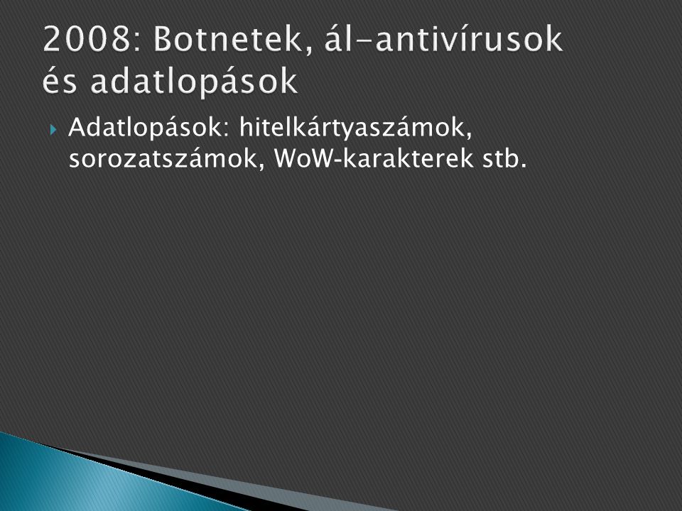 2008: Botnetek, ál-antivírusok és adatlopások