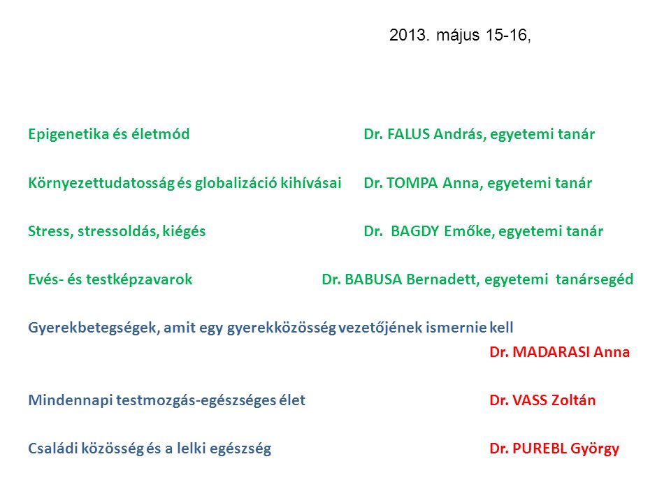 2013. május 15-16, Epigenetika és életmód Dr. FALUS András, egyetemi tanár.