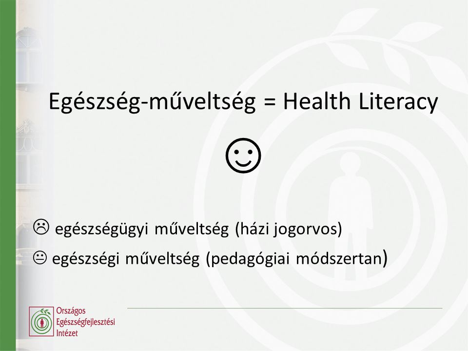 Egészség-műveltség = Health Literacy ☺