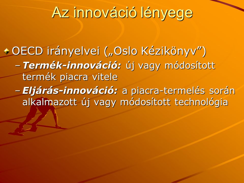 Az innováció lényege OECD irányelvei („Oslo Kézikönyv )