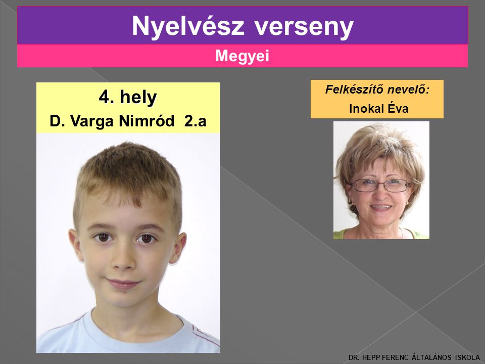 Nyelvész verseny 4. hely Megyei D. Varga Nimród 2.a Felkészítő nevelő: