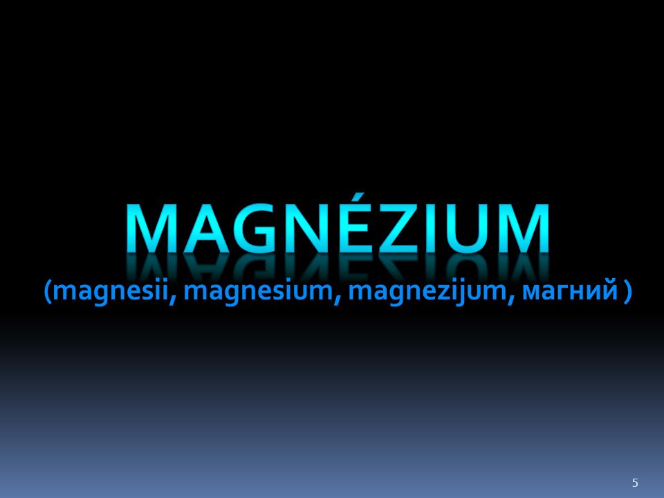 MAGNÉZIUM (magnesii, magnesium, magnezijum, магний )