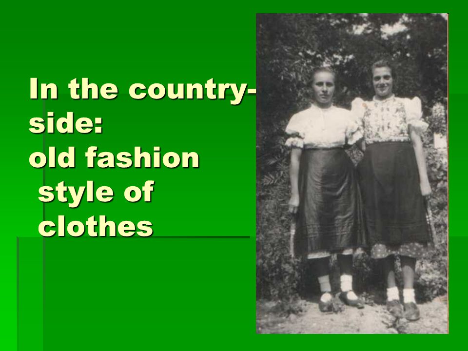 In the country- side: old fashion style of clothes