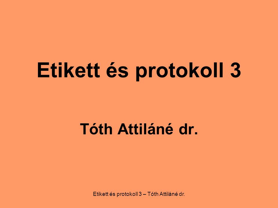 Etikett és protokoll 3 – Tóth Attiláné dr.