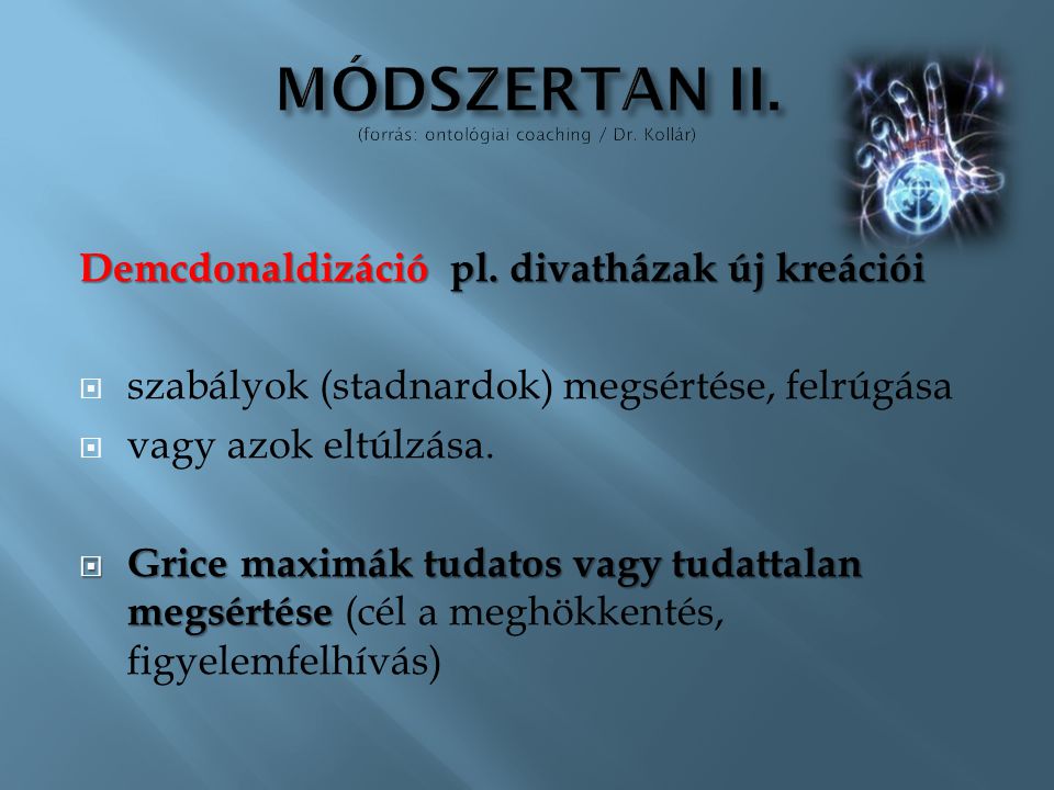 MÓDSZERTAN II. (forrás: ontológiai coaching / Dr. Kollár)