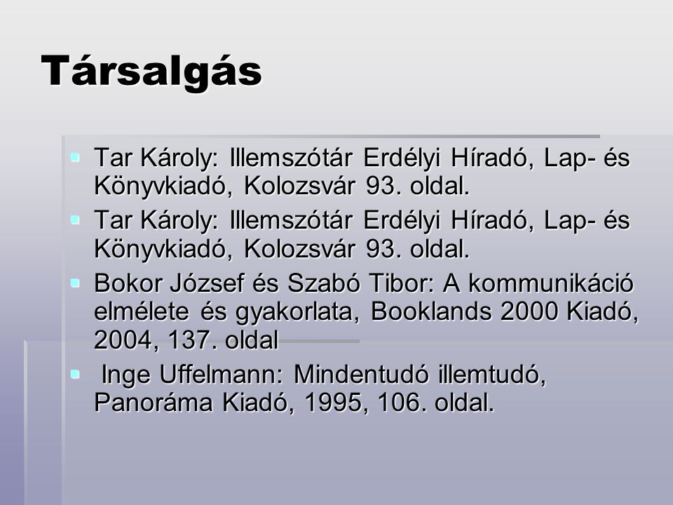 Társalgás Tar Károly: Illemszótár Erdélyi Híradó, Lap- és Könyvkiadó, Kolozsvár 93. oldal.