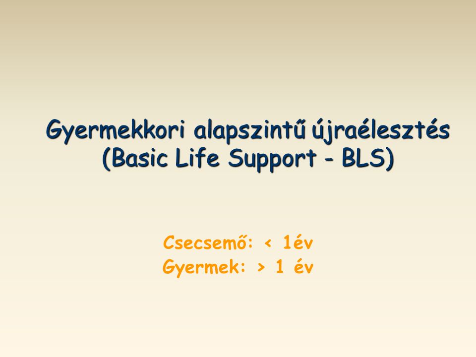 Gyermekkori alapszintű újraélesztés (Basic Life Support - BLS)