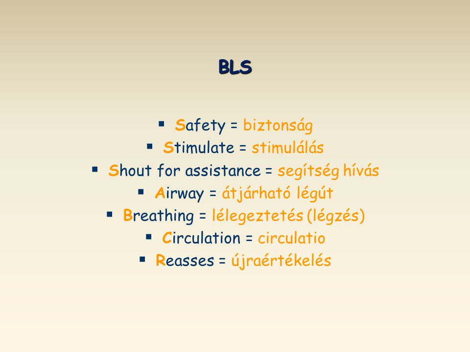BLS Safety = biztonság Stimulate = stimulálás