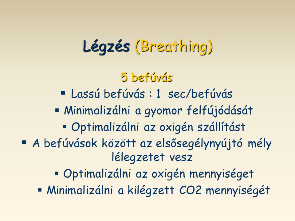 Légzés (Breathing) 5 befúvás Lassú befúvás : 1 sec/befúvás