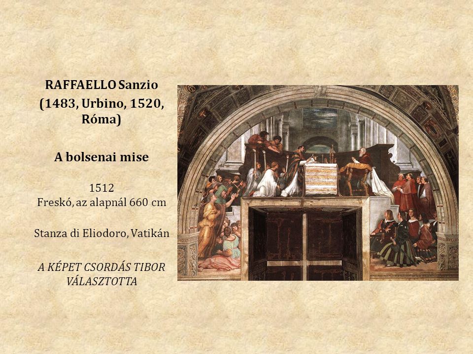 RAFFAELLO Sanzio (1483, Urbino, 1520, Róma) A bolsenai mise