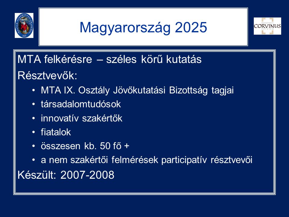 Magyarország 2025 MTA felkérésre – széles körű kutatás Résztvevők:
