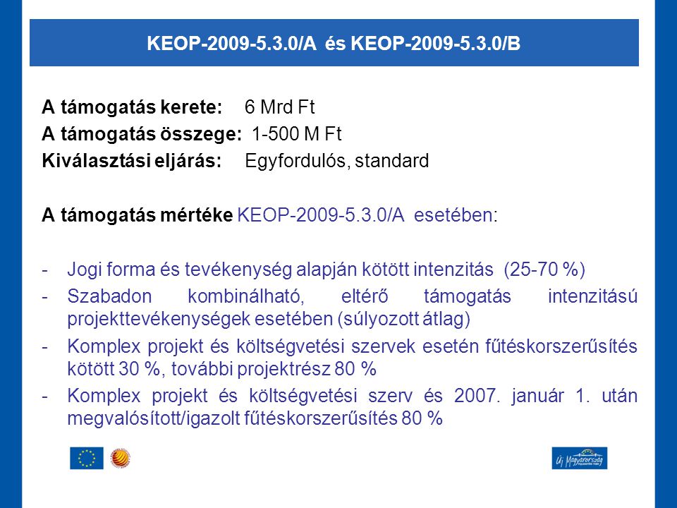 KEOP /A és KEOP /B A támogatás kerete: 6 Mrd Ft. A támogatás összege: M Ft.