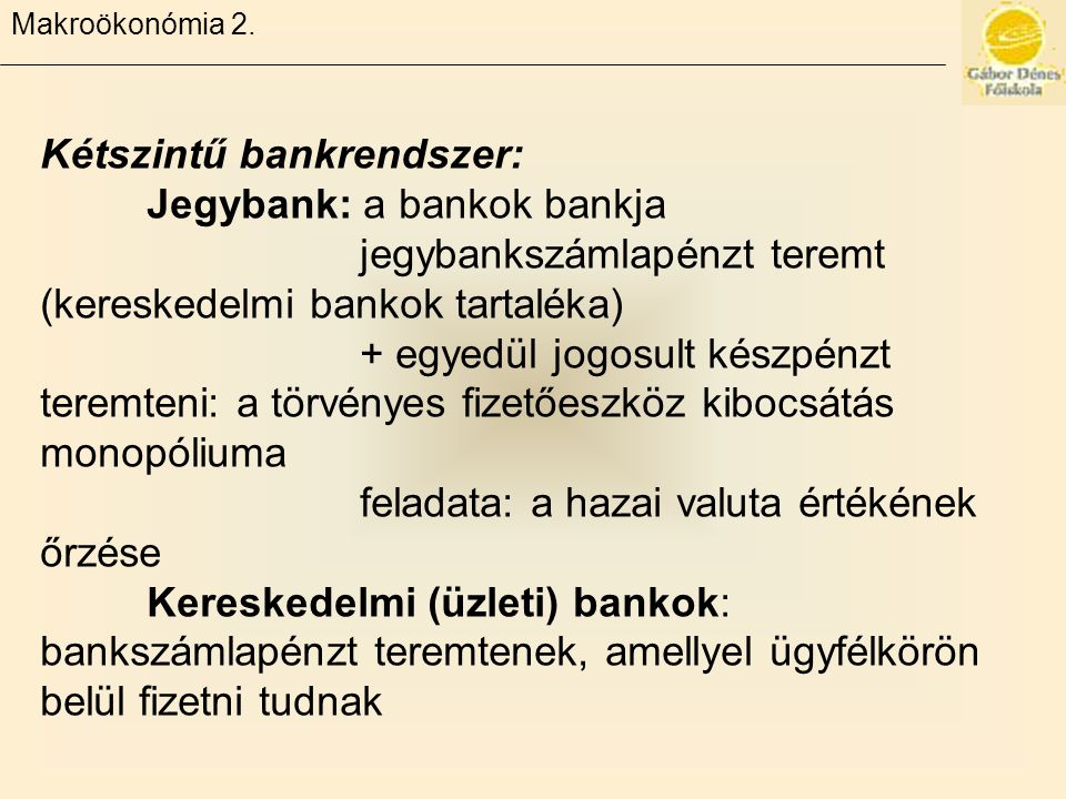 Kétszintű bankrendszer: Jegybank: a bankok bankja