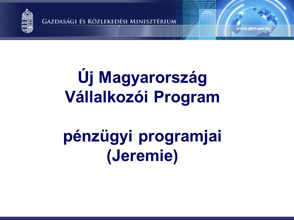 Új Magyarország Vállalkozói Program pénzügyi programjai (Jeremie)