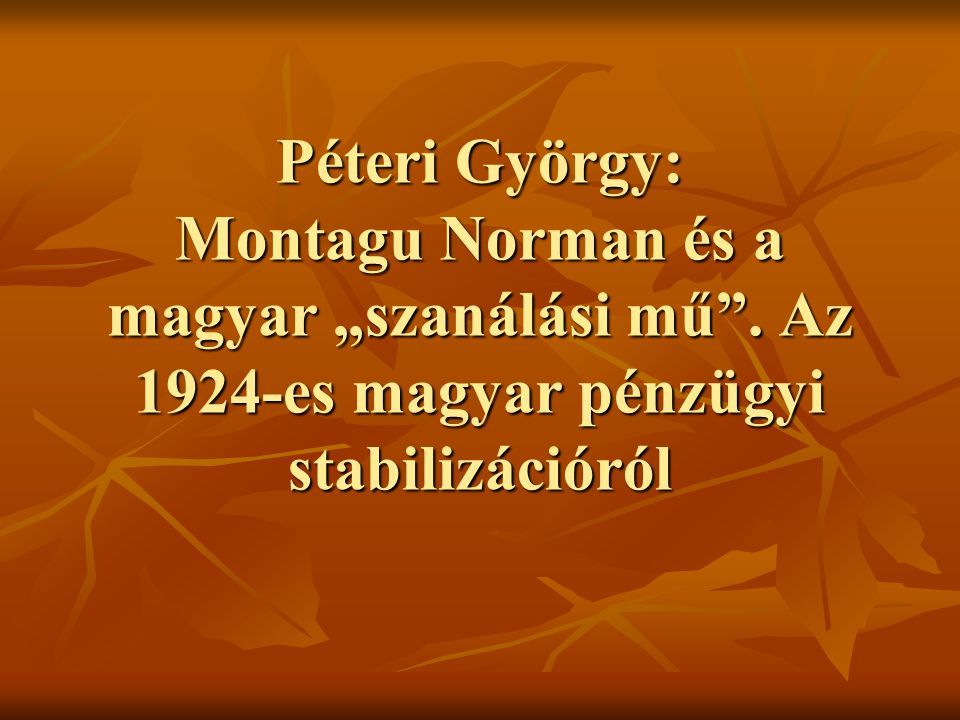 Péteri György: Montagu Norman és a magyar „szanálási mű