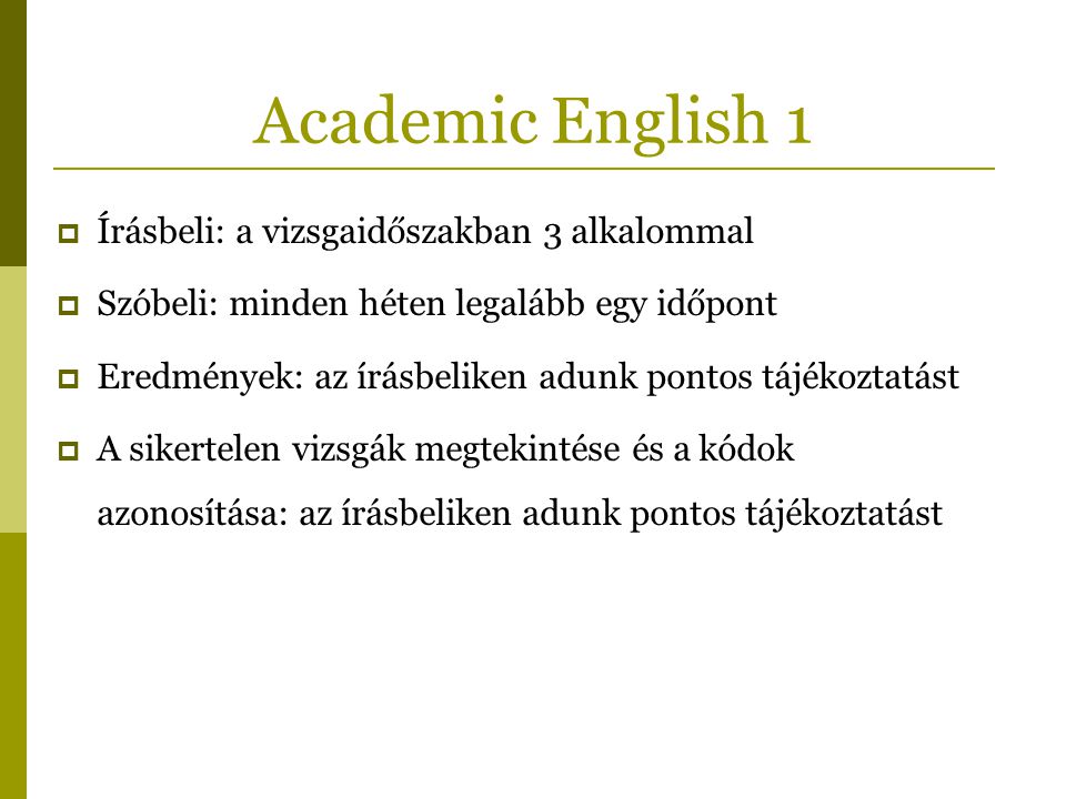 Academic English 1 Írásbeli: a vizsgaidőszakban 3 alkalommal