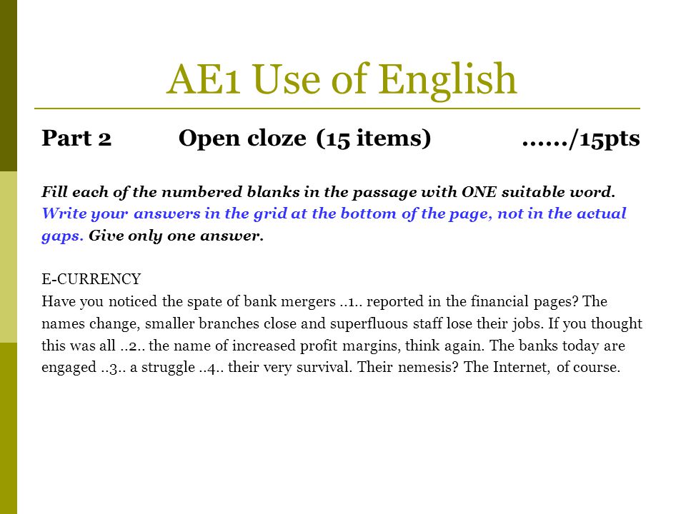 AE1 Use of English Part 2 Open cloze (15 items) /15pts