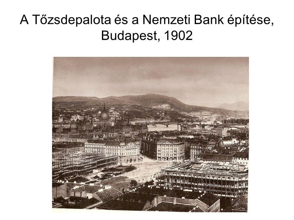 A Tőzsdepalota és a Nemzeti Bank építése, Budapest, 1902
