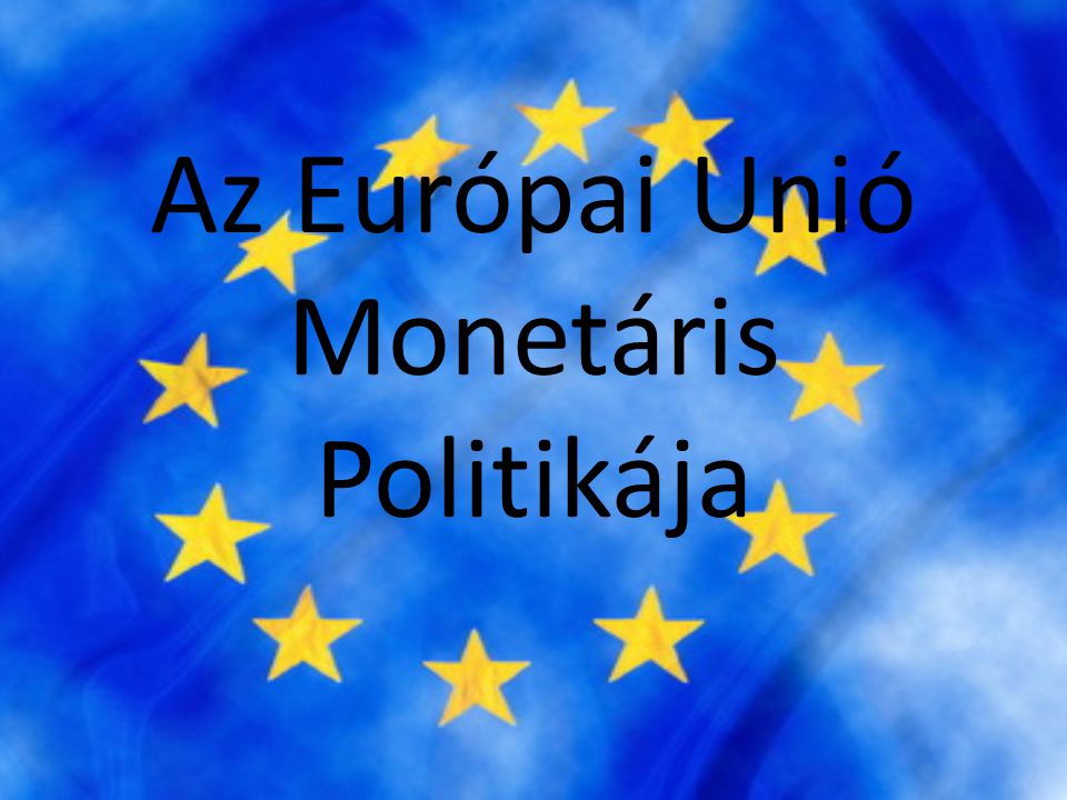Az Európai Unió Monetáris Politikája