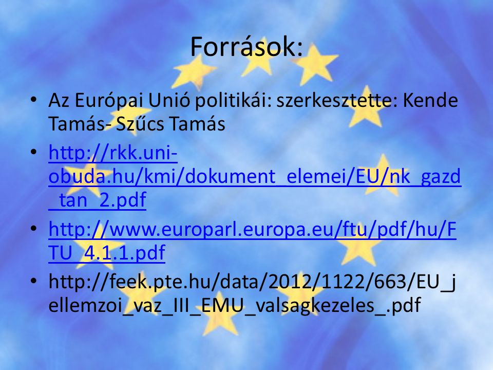 Források: Az Európai Unió politikái: szerkesztette: Kende Tamás- Szűcs Tamás.