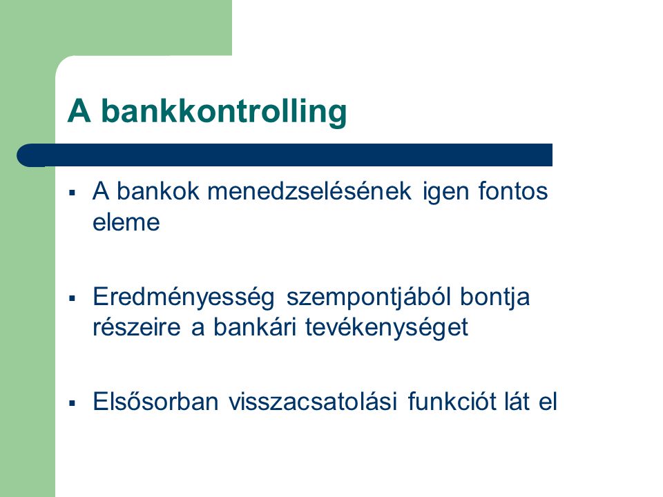 A bankkontrolling A bankok menedzselésének igen fontos eleme
