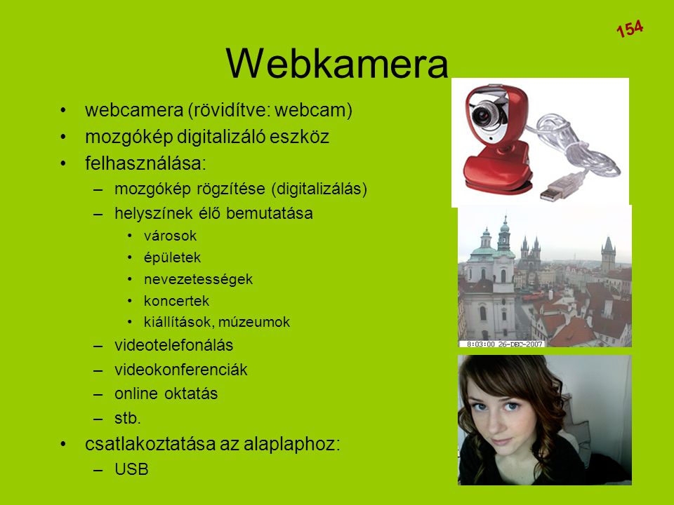 Webkamera webcamera (rövidítve: webcam) mozgókép digitalizáló eszköz