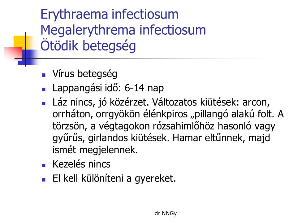Erythraema infectiosum Megalerythrema infectiosum Ötödik betegség