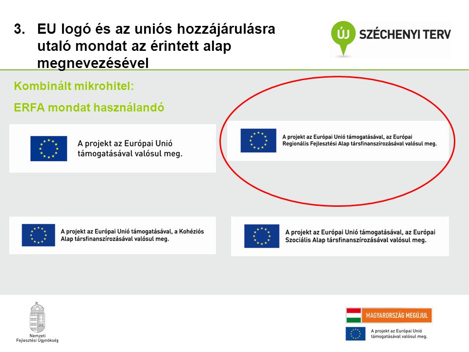 EU logó és az uniós hozzájárulásra utaló mondat az érintett alap megnevezésével