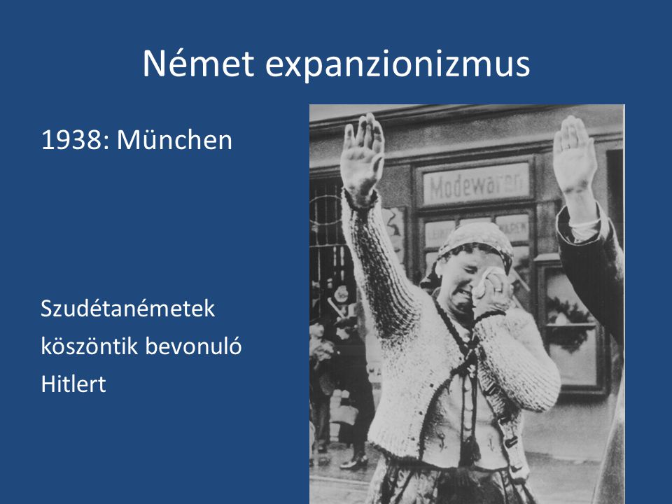 Német expanzionizmus 1938: München Szudétanémetek köszöntik bevonuló