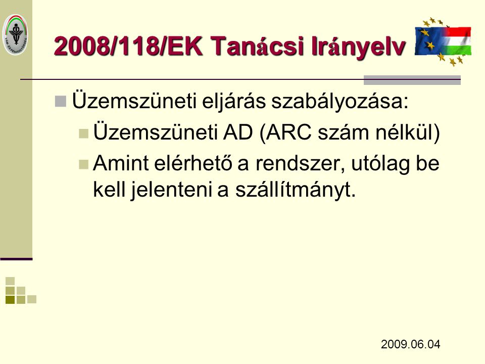 2008/118/EK Tanácsi Irányelv Üzemszüneti eljárás szabályozása: